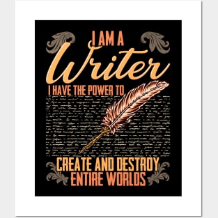 I AM A Writer I Have The Power To Create And Destroy Entire Worlds Posters and Art